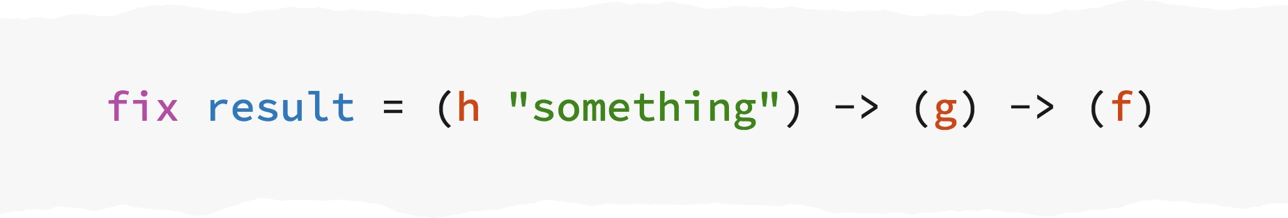 KaryScript code: `fix result = (h 'something) -> (g) -> (f)`